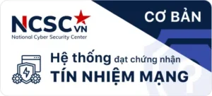 Đạt Chứng Nhận Tín Nhiệm Mạng NCSC 789P